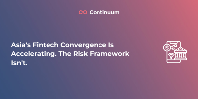 Asia's Fintech Convergence Is Accelerating. The Risk Framework Isn't.